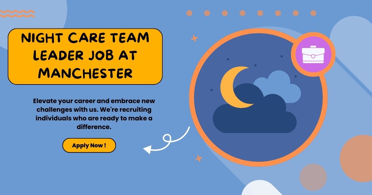 Night Care Team Leader Job at Manchester