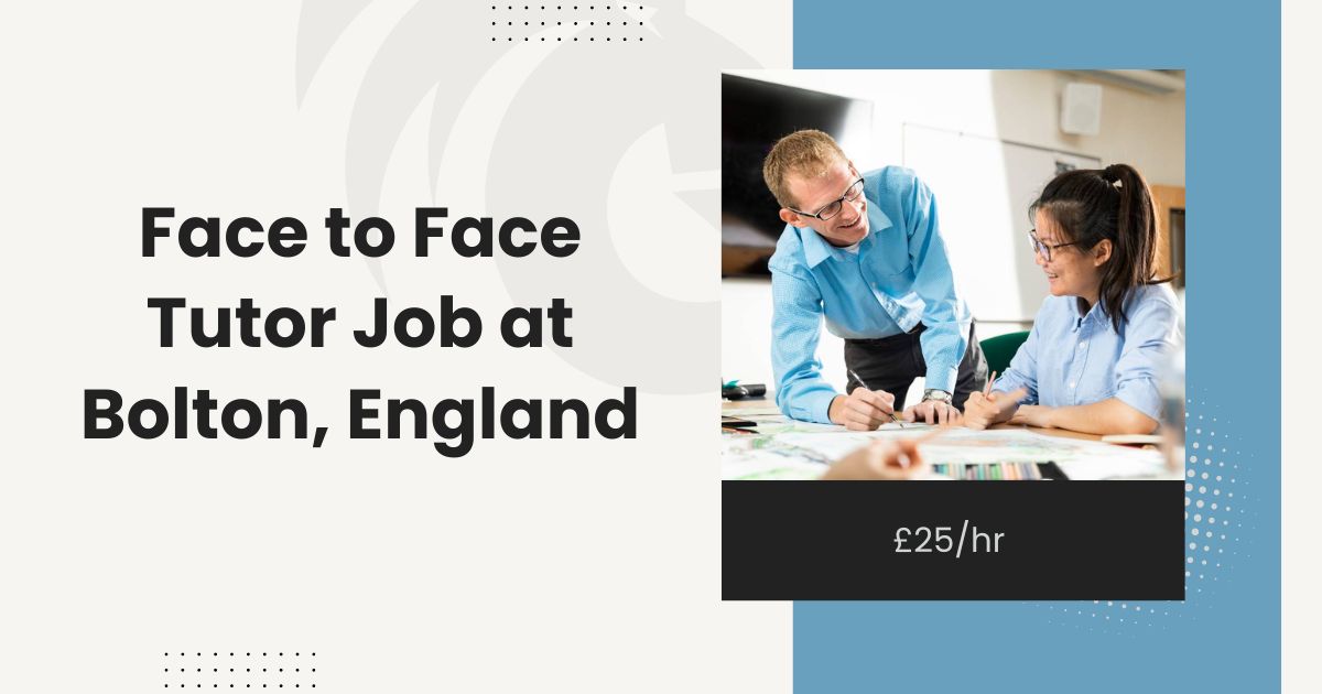 £25/hr Face to Face Tutor Job at Bolton, England 2024