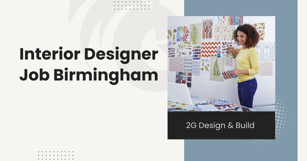 Junior Interior Designer Job Birmingham | 2G Design & Build