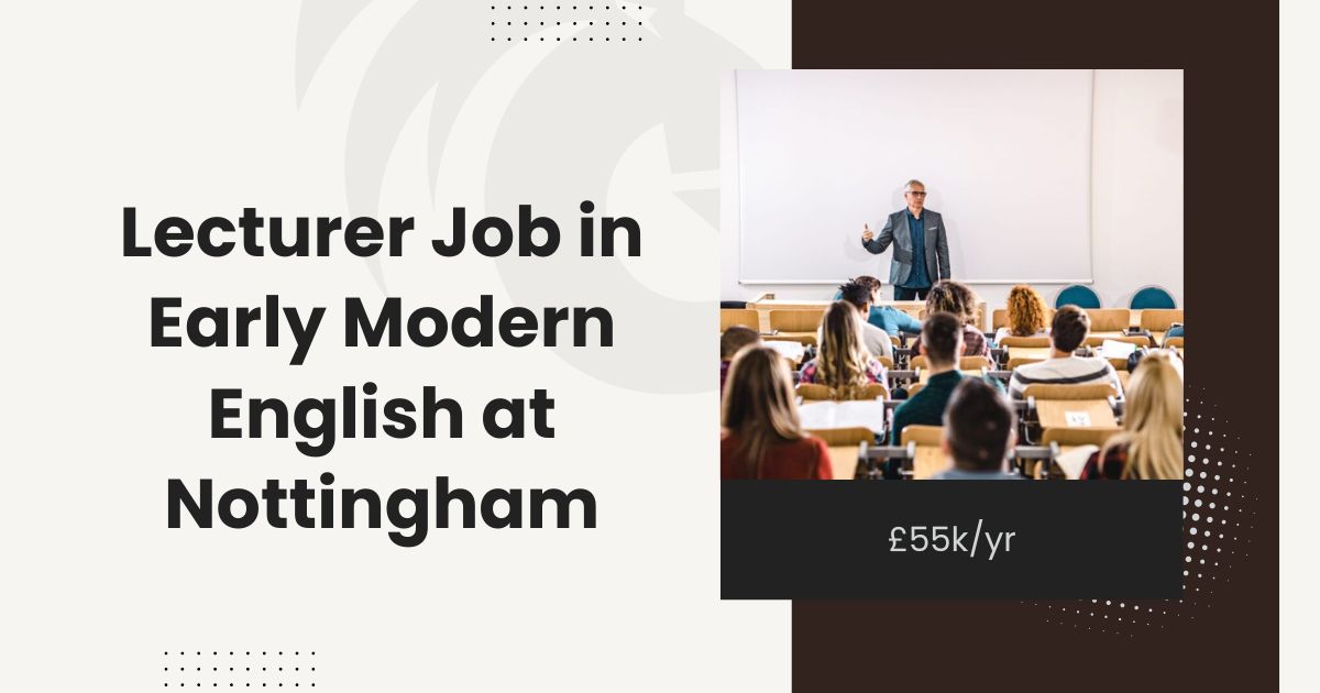 Lecturer Job in Early Modern English at Nottingham: £55k/yr