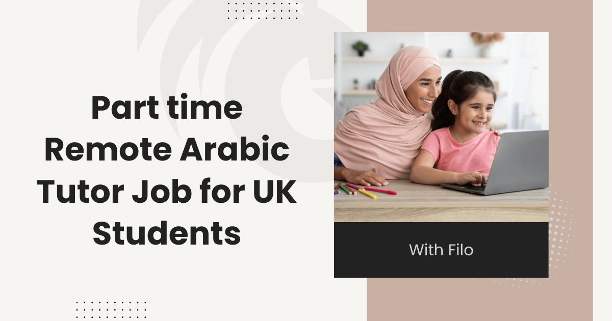 Part time Remote Arabic Tutor Job for UK Students With Filo