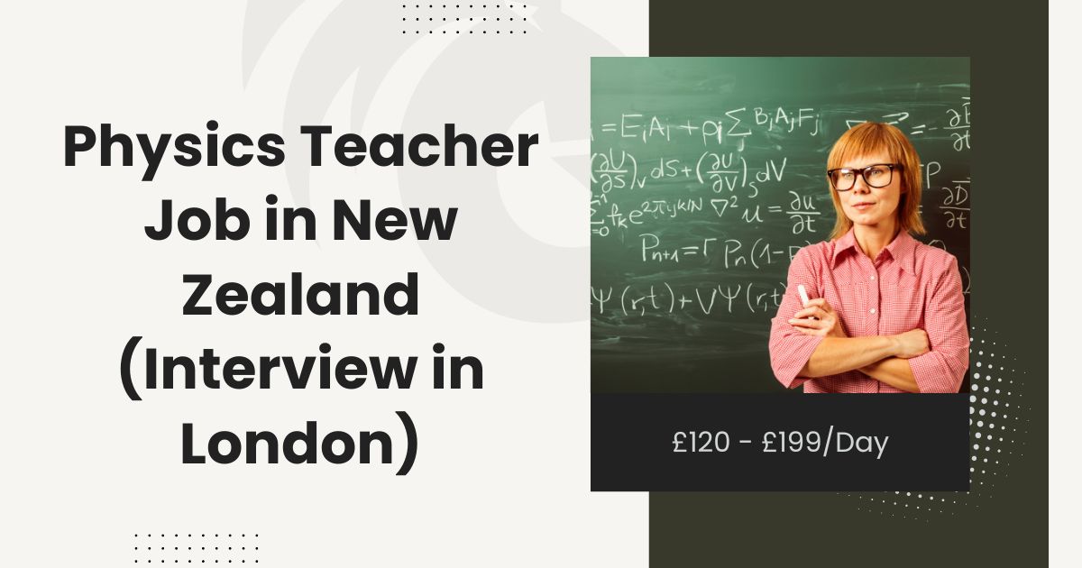 Physics Teacher Job Opportunity in NZ (Interview in London)