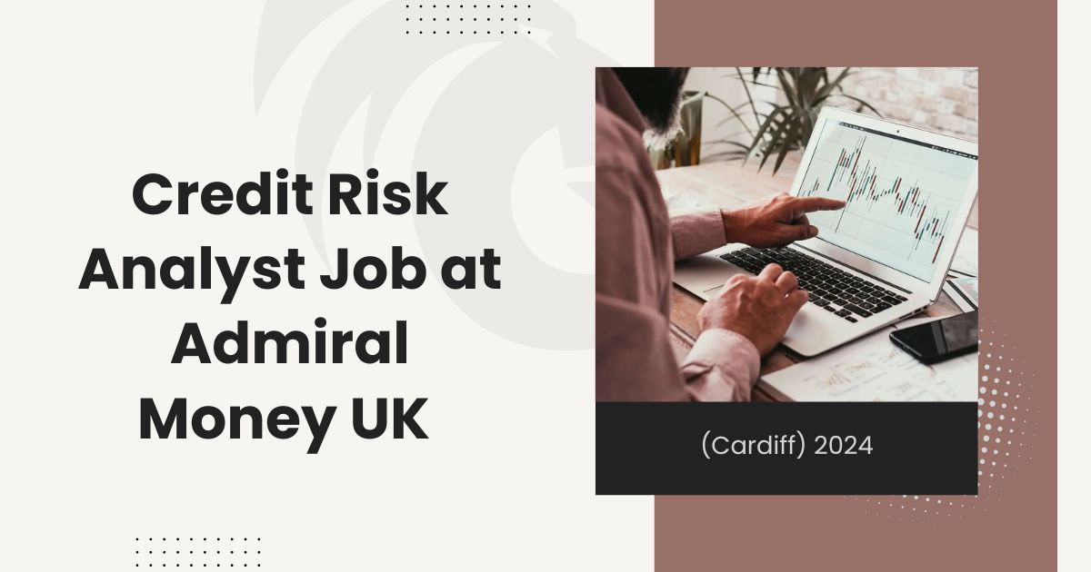 Credit Risk Analyst Job at Admiral Money UK (Cardiff) 2024