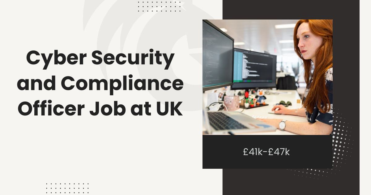 Cyber Security and Compliance Officer Job at UK: £41k-£47k