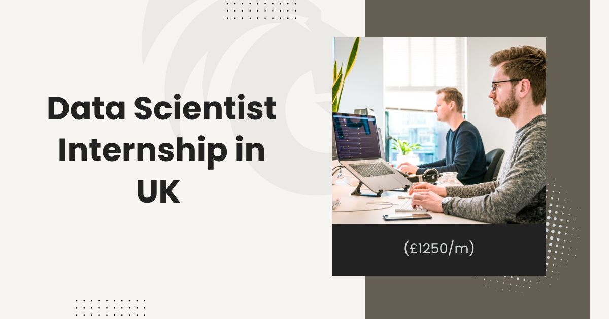 Data Scientist Internship in UK (£1250/m) Get Paid to Learn