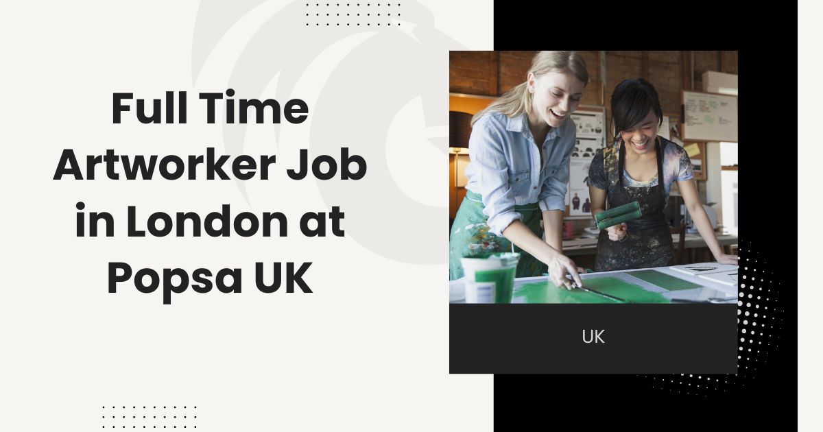 Artworker Job in London! Be Popsa's Artworking Mastermind (UK) 2024