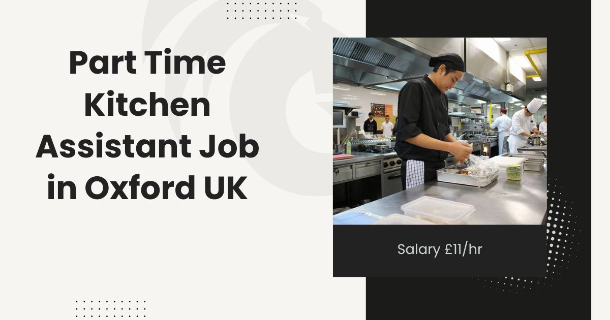 Part Time Kitchen Assistant Job in Oxford UK Salary £11hr