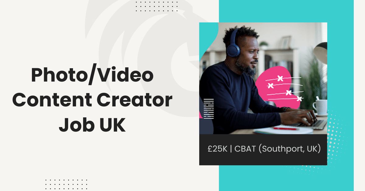 Photo/Video Content Creator Job £25K | CBAT (Southport, UK)