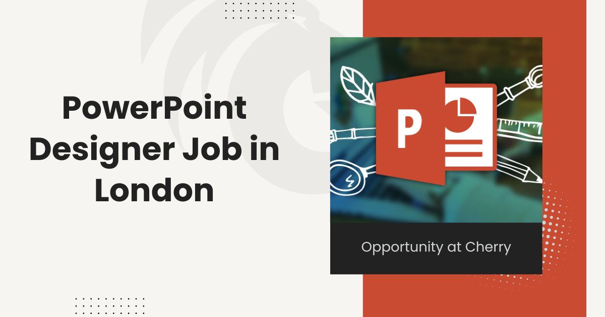 PowerPoint Designer Job in London: Opportunity at Cherry