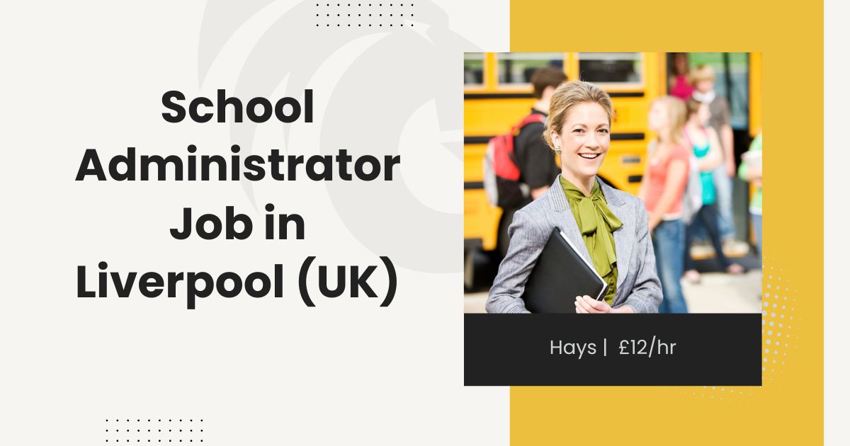 School Administrator Job in Liverpool (UK) Hays £12hr