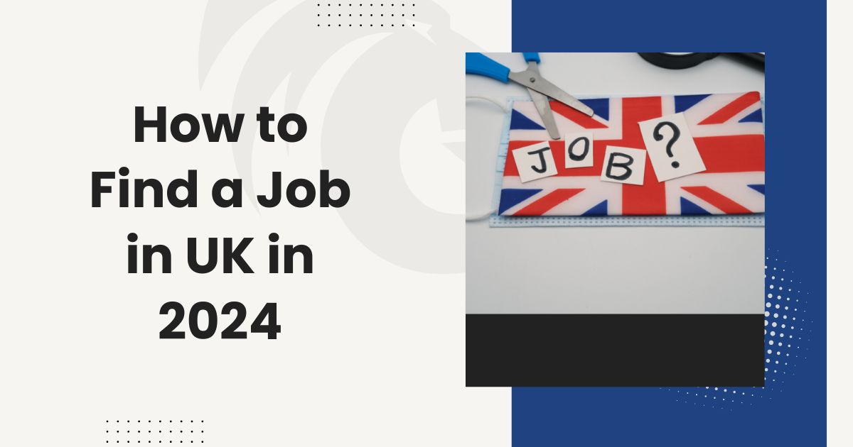 How to Find a Job in the UK: Ultimate Guide to Job Hunting in 2024