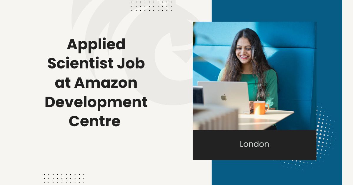 Applied Scientist Job at Amazon Development Centre London